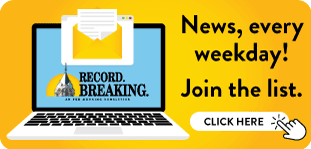 Record. Breaking. News,every weekday. Join the list. Click here.